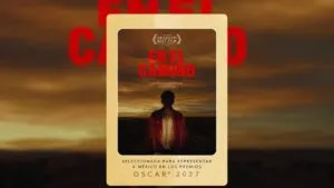 En el camino filmada en Ciudad Juárez representa a México rumbo al Oscar